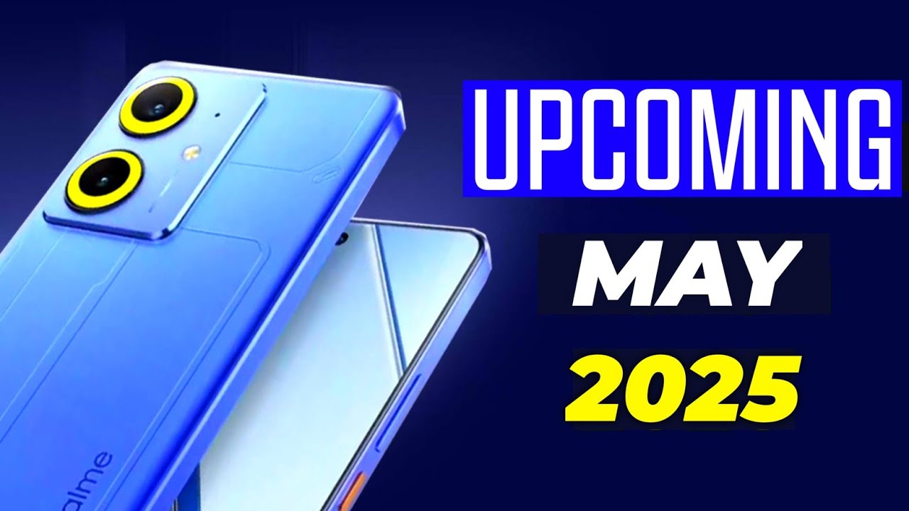 Top Upcoming Smartphones Launching in India – May 2025